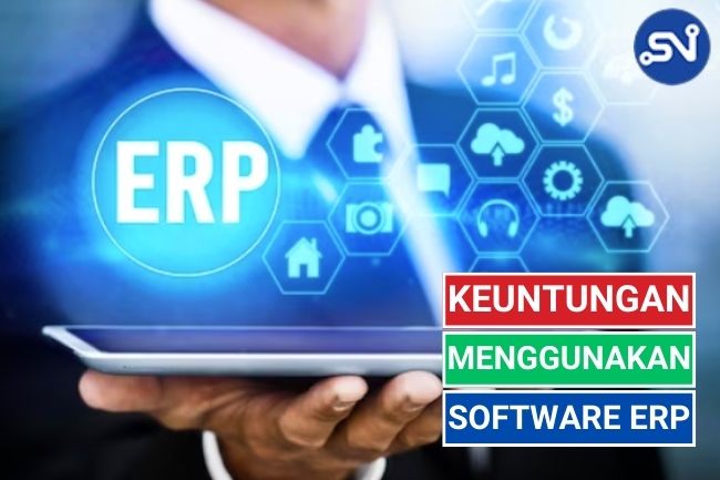  Keuntungan Menggunakan Software ERP, Apa Saja?